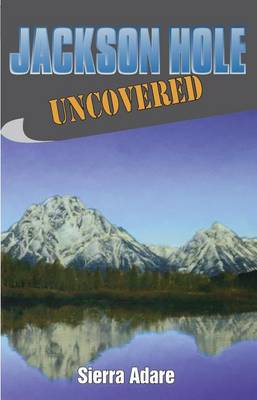 Book cover for Jackson Hole Uncovered