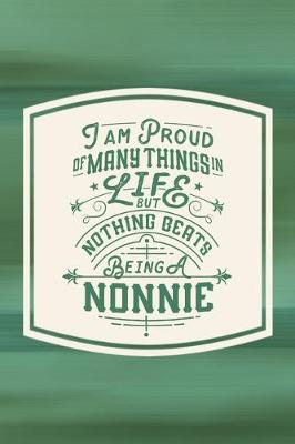 Book cover for I Am Proud Of Many Things In Life But Nothing Beats Being A Nonnie