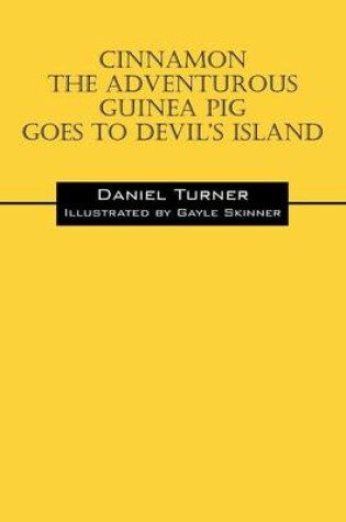 Cover of Cinnamon the Adventurous Guinea Pig Goes to Devil's Island