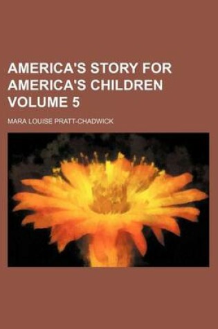 Cover of America's Story for America's Children Volume 5