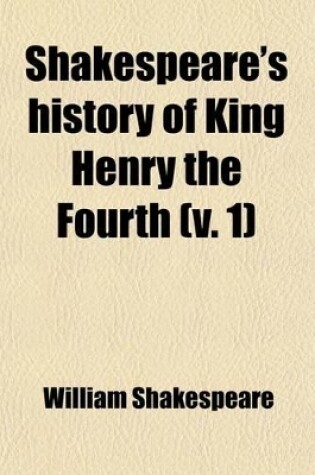 Cover of Shakespeare's History of King Henry the Fourth Volume 1