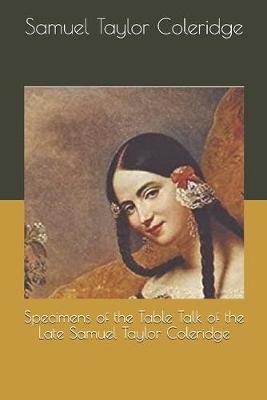 Book cover for Specimens of the Table Talk of the Late Samuel Taylor Coleridge