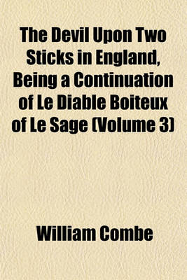 Book cover for The Devil Upon Two Sticks in England, Being a Continuation of Le Diable Boiteux of Le Sage (Volume 3)