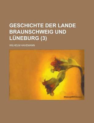 Book cover for Geschichte Der Lande Braunschweig Und Luneburg (3)