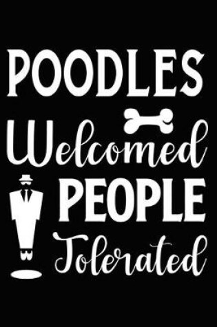 Cover of Poodles Welcomed People Tolerated