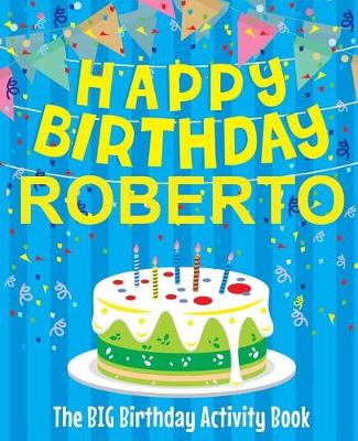 Book cover for Happy Birthday Roberto - The Big Birthday Activity Book