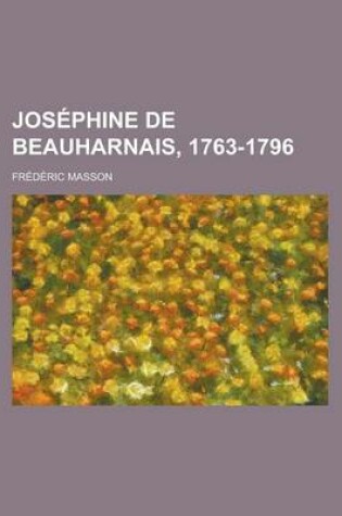 Cover of Josephine de Beauharnais, 1763-1796