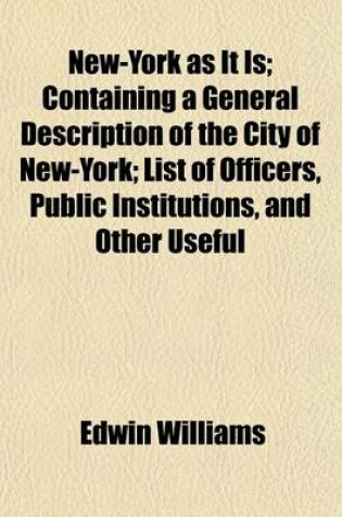 Cover of New-York as It Is; Containing a General Description of the City of New-York; List of Officers, Public Institutions, and Other Useful