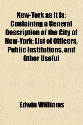 Book cover for New-York as It Is; Containing a General Description of the City of New-York; List of Officers, Public Institutions, and Other Useful