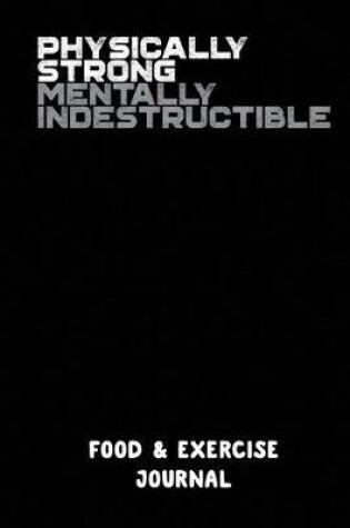 Cover of Physically Strong Mentally Indestructible