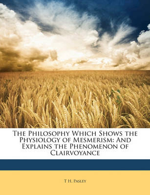 Book cover for The Philosophy Which Shows the Physiology of Mesmerism