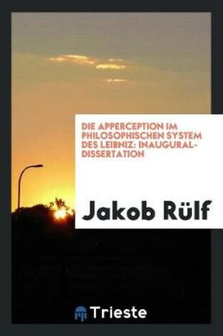 Cover of Die Apperception Im Philosophischen System Des Leibniz