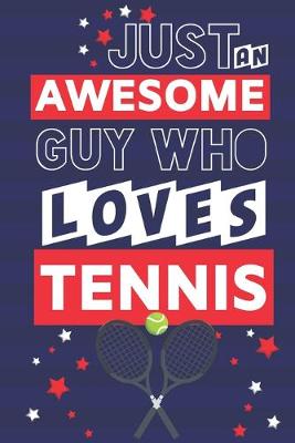 Book cover for Just an Awesome Guy Who Loves Tennis