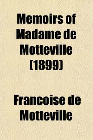 Cover of Memoirs of Madame de Motteville (1899)