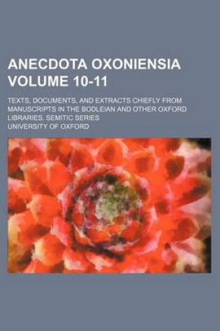 Cover of Anecdota Oxoniensia Volume 10-11; Texts, Documents, and Extracts Chiefly from Manuscripts in the Bodleian and Other Oxford Libraries. Semitic Series