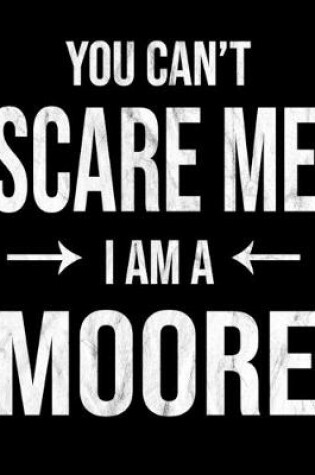 Cover of You Can't Scare Me I'm A Moore