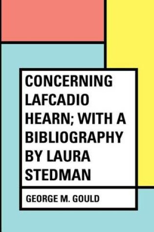 Cover of Concerning Lafcadio Hearn; With a Bibliography by Laura Stedman