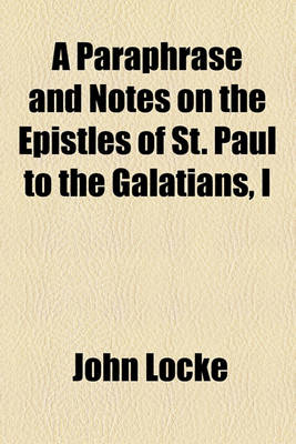 Book cover for A Paraphrase and Notes on the Epistles of St. Paul to the Galatians, I