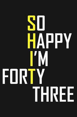 Book cover for So Happy I'm Forty Three