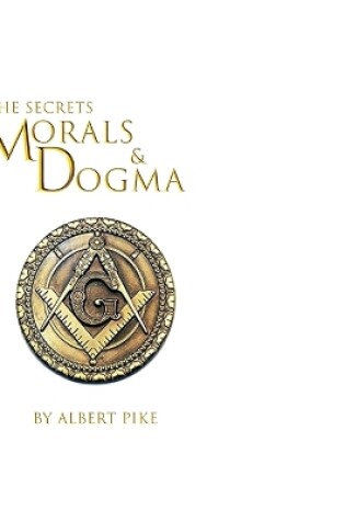 Cover of Morals and Dogma of The Ancient and Accepted Scottish Rite of Freemasonry
