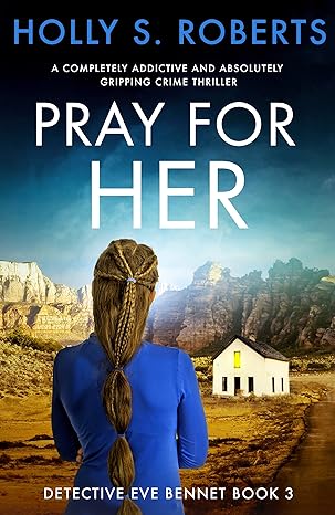 Pray For Her by Holly S Roberts