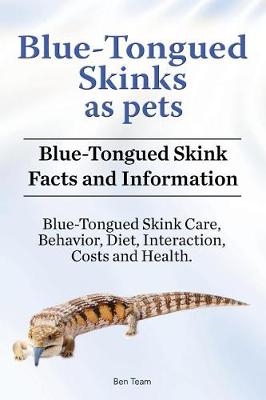 Book cover for Blue-Tongued Skinks as pets. Blue-Tongued Skink Facts and Information. Blue-Tongued Skink Care, Behavior, Diet, Interaction, Costs and Health.