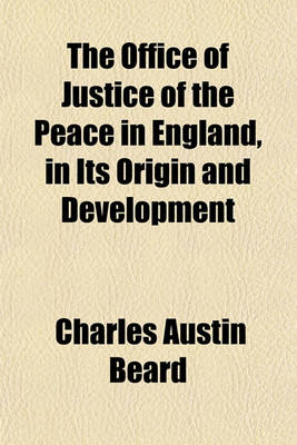 Book cover for The Office of Justice of the Peace in England in Its Origin and Development