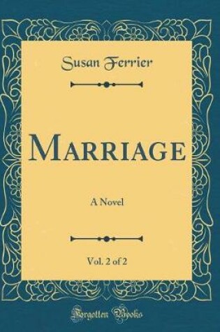 Cover of Marriage, Vol. 2 of 2: A Novel (Classic Reprint)