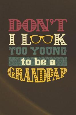 Book cover for Don't I Look Too Young To Be A Grandpap