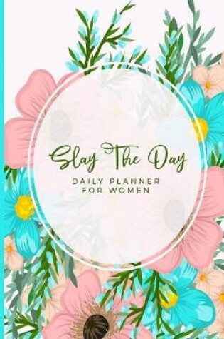 Cover of Slay The Day Daily Planner For Women