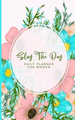 Book cover for Slay The Day Daily Planner For Women