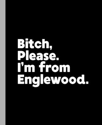 Book cover for Bitch, Please. I'm From Englewood.