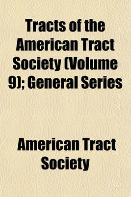 Book cover for Tracts of the American Tract Society (Volume 9); General Series