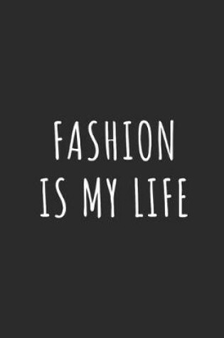 Cover of Fashion Is My Life