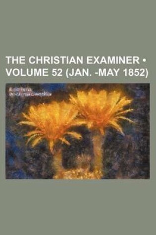 Cover of The Christian Examiner (Volume 52 (Jan. -May 1852))