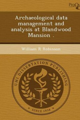 Cover of Archaeological Data Management and Analysis at Blandwood Mansion