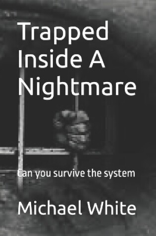 Cover of Trapped Inside A Nightmare