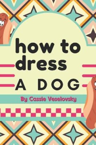 Cover of How to Dress a Dog