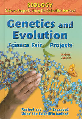 Book cover for Genetics and Evolution Science Fair Projects, Using the Scientific Method