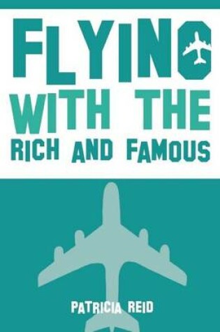 Cover of Flying with the Rich and Famous