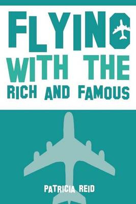 Book cover for Flying with the Rich and Famous