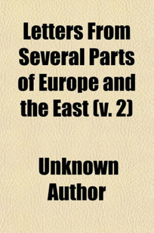 Cover of Letters from Several Parts of Europe and the East (Volume 2)