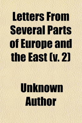 Book cover for Letters from Several Parts of Europe and the East (Volume 2)