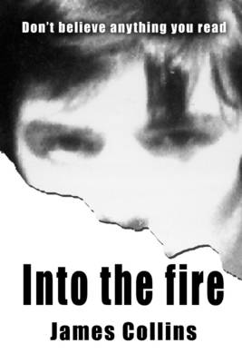 Book cover for Into the Fire: Don't Believe Anything You Read