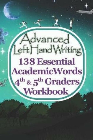 Cover of Advanced Left Handwriting, 138 Essential Academic Words, 4th & 5th Grades Workbook