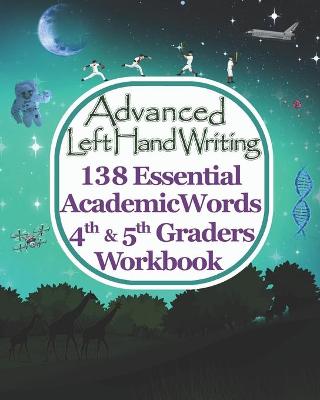 Book cover for Advanced Left Handwriting, 138 Essential Academic Words, 4th & 5th Grades Workbook