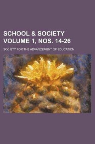 Cover of School & Society Volume 1, Nos. 14-26