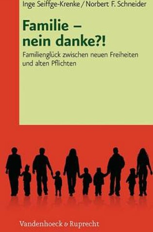 Cover of Familie Nein Danke?!: Familiengluck Zwischen Neuen Freiheiten Und Alten Pflichten