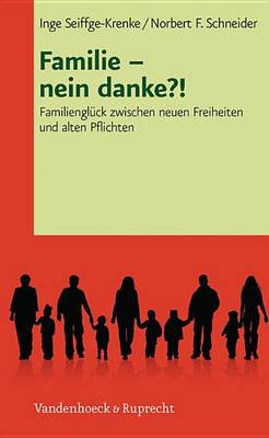 Book cover for Familie Nein Danke?!: Familiengluck Zwischen Neuen Freiheiten Und Alten Pflichten