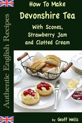 Book cover for How to Make Devonshire Tea with Scones, Strawberry Jam and Clotted Cream